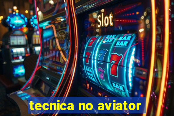 tecnica no aviator